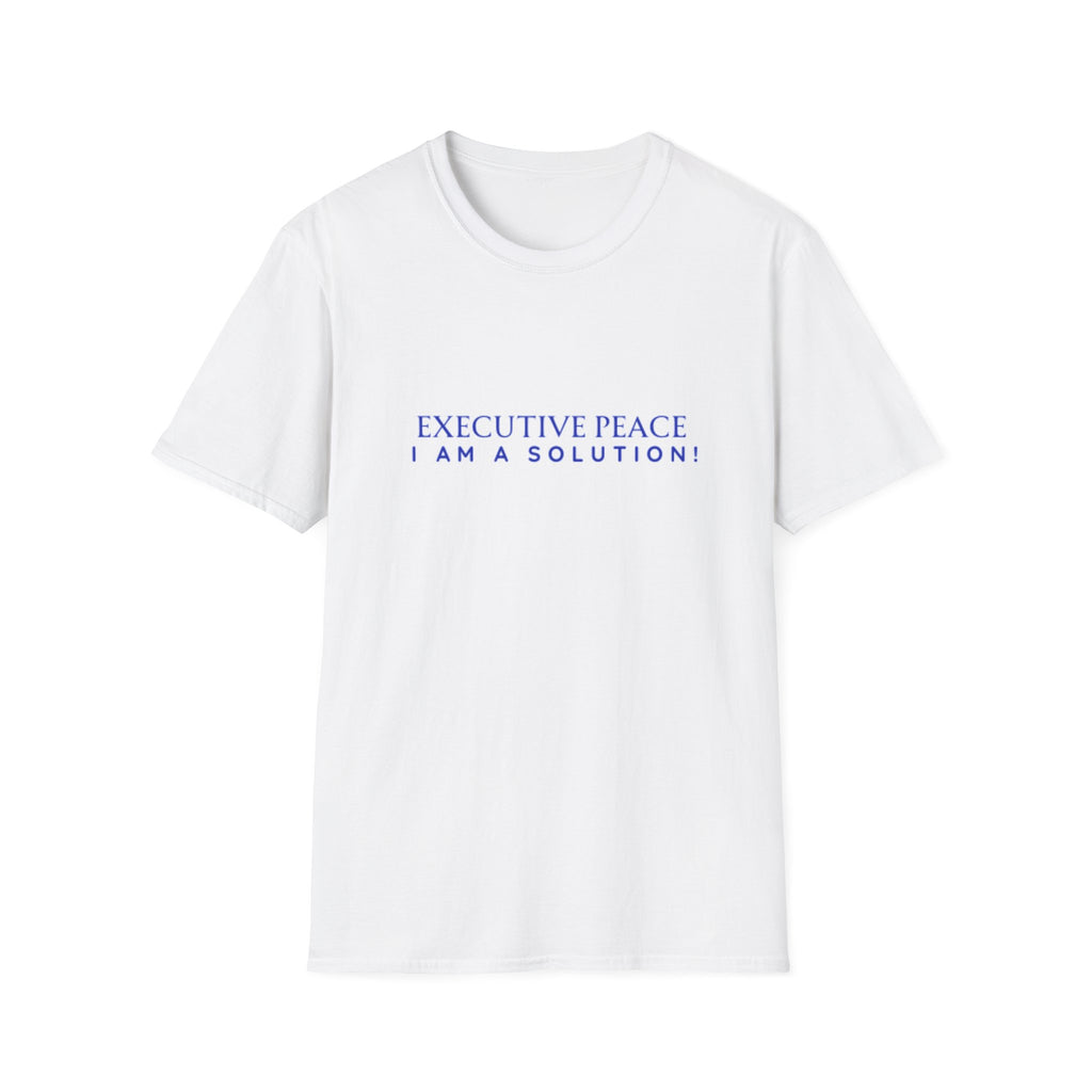 Executive Peace T-Shirt — "I Am a Solution!" Motivational Tee